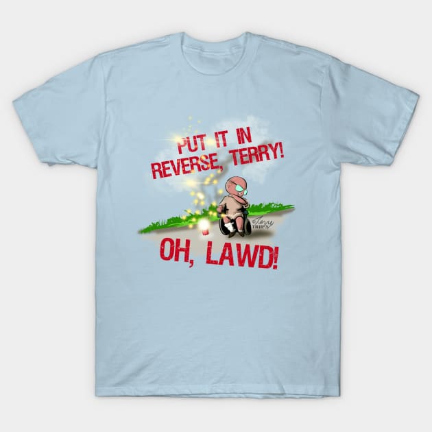 Put It In Reverse, Terry! T-Shirt by Back It Up, Terry! *OFFICIAL*